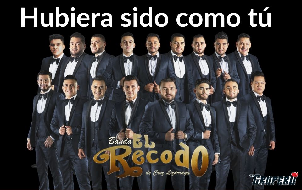 El Recodo estrena “Hubiera sido como tú”