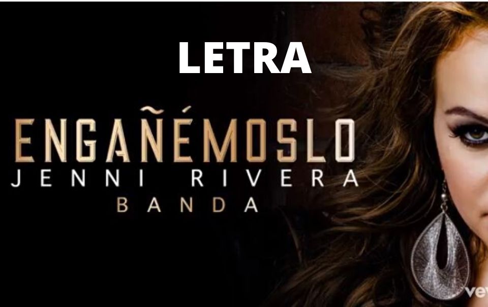 Letra “Engañémoslo” de Jenni Rivera