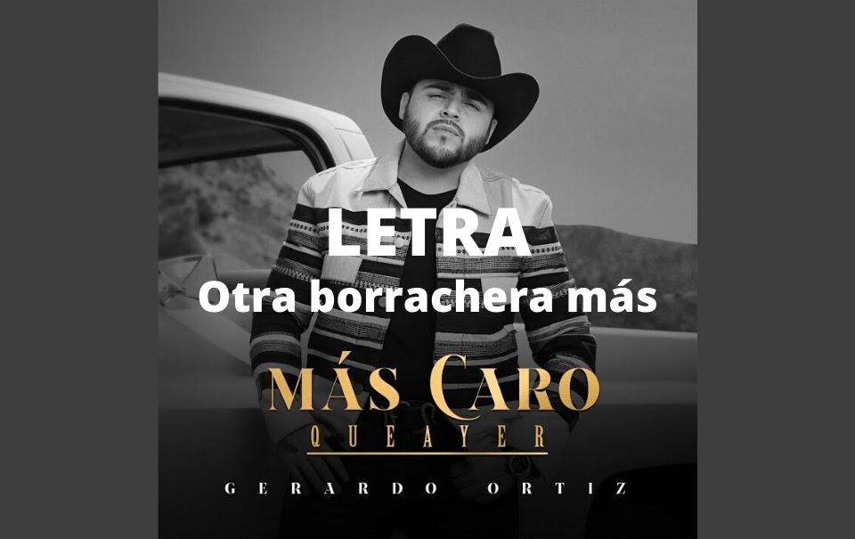 Letra “Otra Borrachera” de “Gerardo Ortiz”