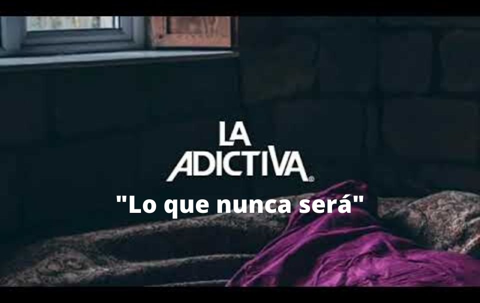 La Adictiva estrena “Lo que nunca será”, para ese amor sin compromiso