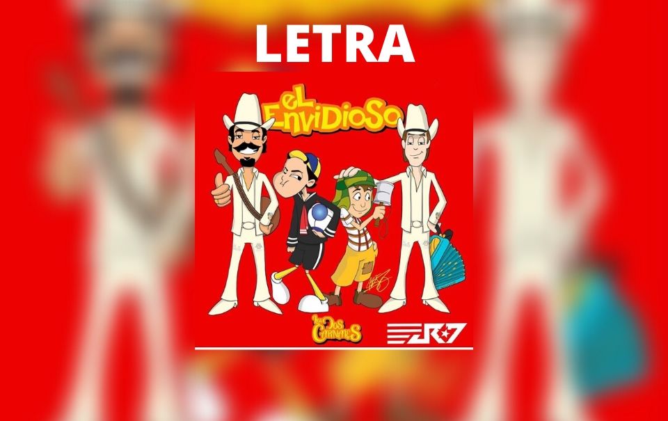 Letra “El Envidioso” de Los 2 Carnales