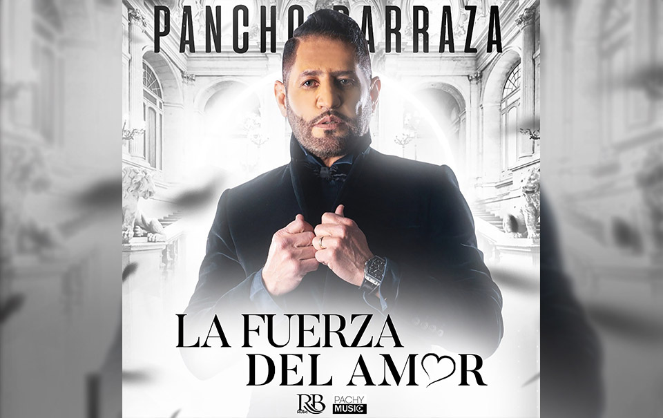 Letra “La Fuerza del Amor” – Pancho Barraza 2020