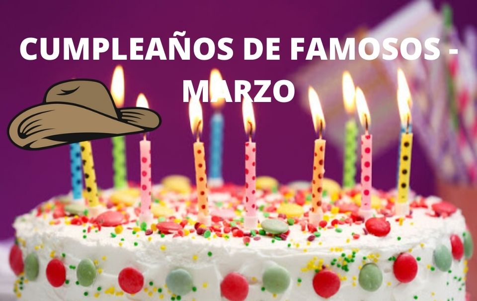 CUMPLEAÑOS de FAMOSOS en el mes de MARZO