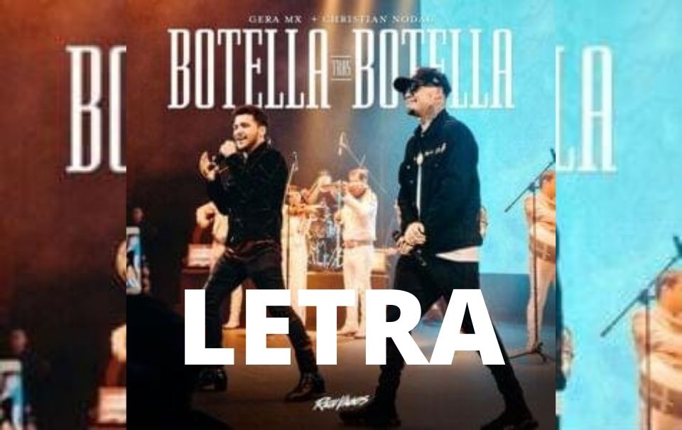 Letra – Botella tras Botella – Christian Nodal y Gera Mx – 2021