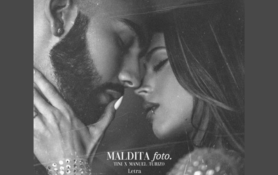 Letra “Maldita Foto” –  Tini y Manuel Turizo (Video Estreno)