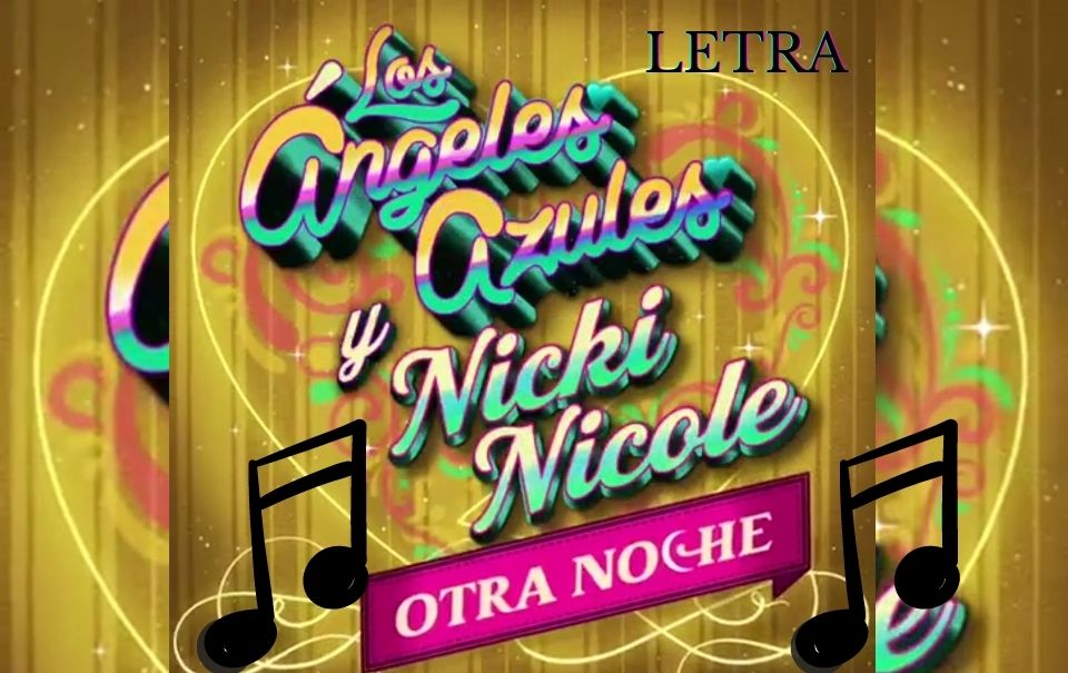 Letra “Otra Noche” –  Los Ángeles Azules y Nicki Nicole