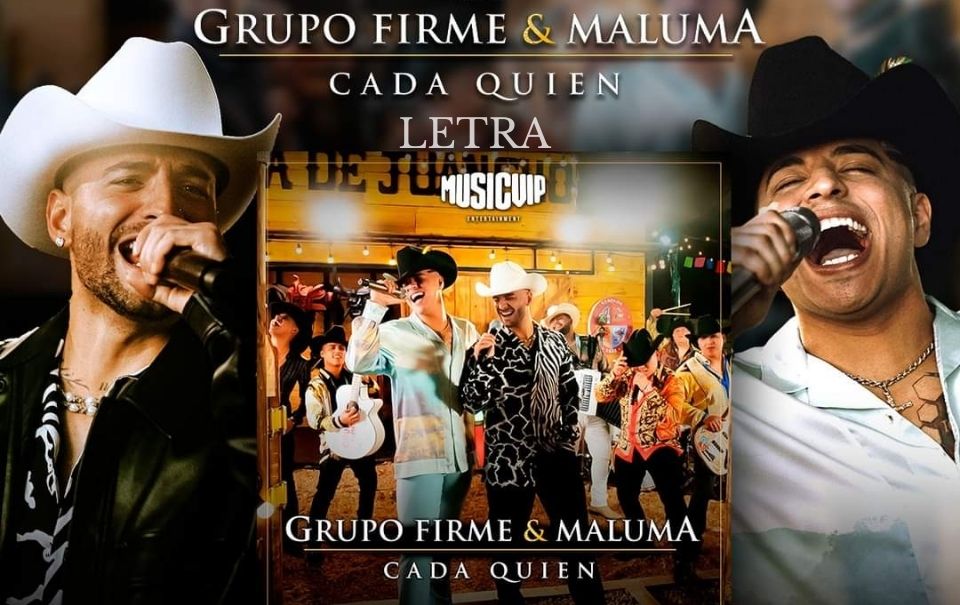 Letra “Cada Quién” –  Grupo Firme y Maluma