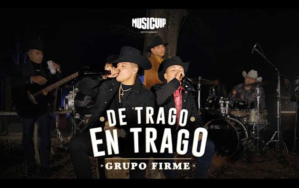 Grupo Firme estrena ´De Trago En Trago´