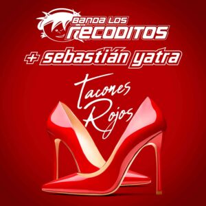Banda Los Recoditos, Tacones Rojos, Sebastián Yatra