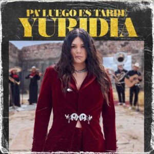 Yuridia, Pa Luego es tarde, disco