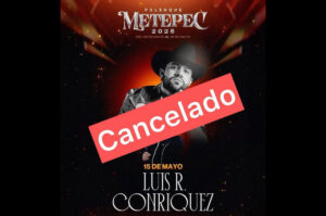 luis r conriquez cancelan concierto feria de metepec 2025