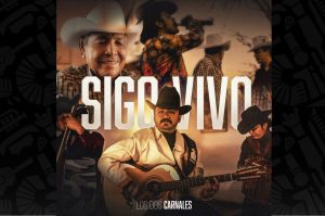 “Sigo Vivo”, la canción de Los Dos Carnales con un mensaje de agradecimiento y resiliencia