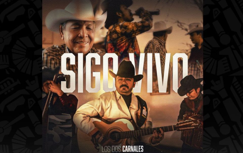 “Sigo Vivo”, la canción de Los Dos Carnales con un mensaje de agradecimiento y resiliencia