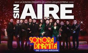 La Sonora Dinamita presenta su sencillo “Sin Aire” camino al Auditorio Nacional