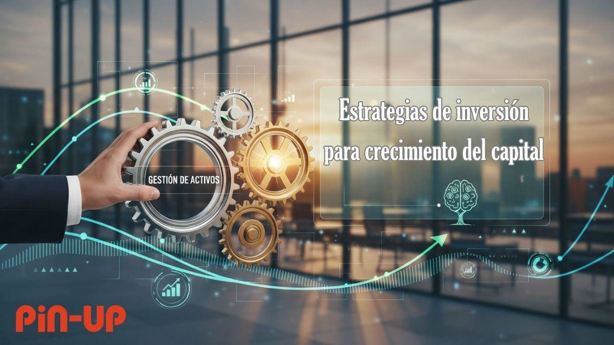 Cómo puedo invertir mi dinero inteligentemente y hacer crecer mi capital en 2025