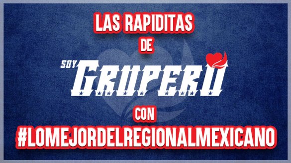 ¡NO TE PIERDAS A TUS GRUPEROS CON LAS RAPIDITAS SG!