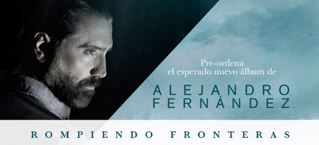 Alejandro Fernández sigue “Rompiendo Fronteras”