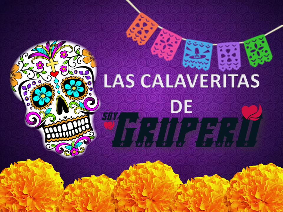 LAS MEJORES CALAVERITAS DE LOS FAMOSOS EN SOY GRUPERO