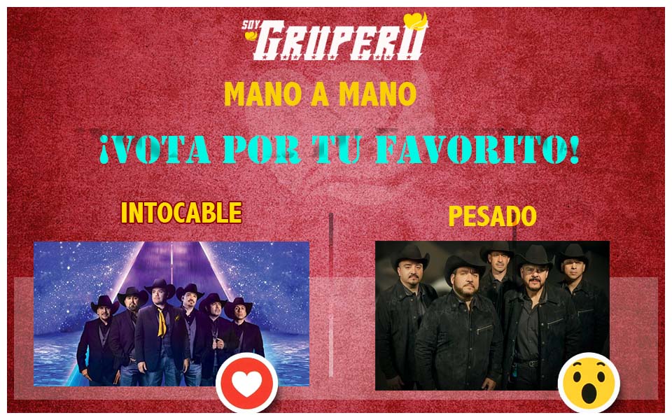 INTOCABLE VS. PESADO ¡VOTA POR TU FAVORITO!