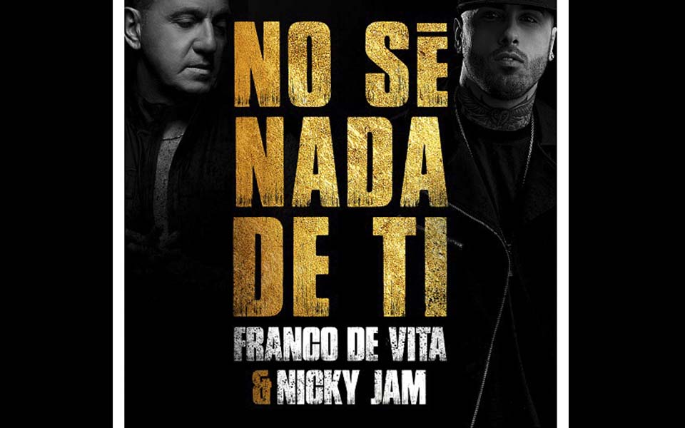 NICKY JAM FT FRANCO DE VITA LANZAN “NO SÉ NADA DE TI”