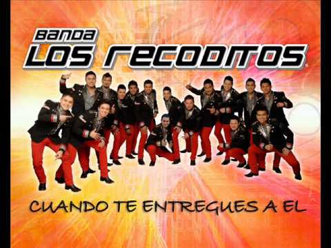 Cuando Te Entregues a El – Banda Los Recoditos