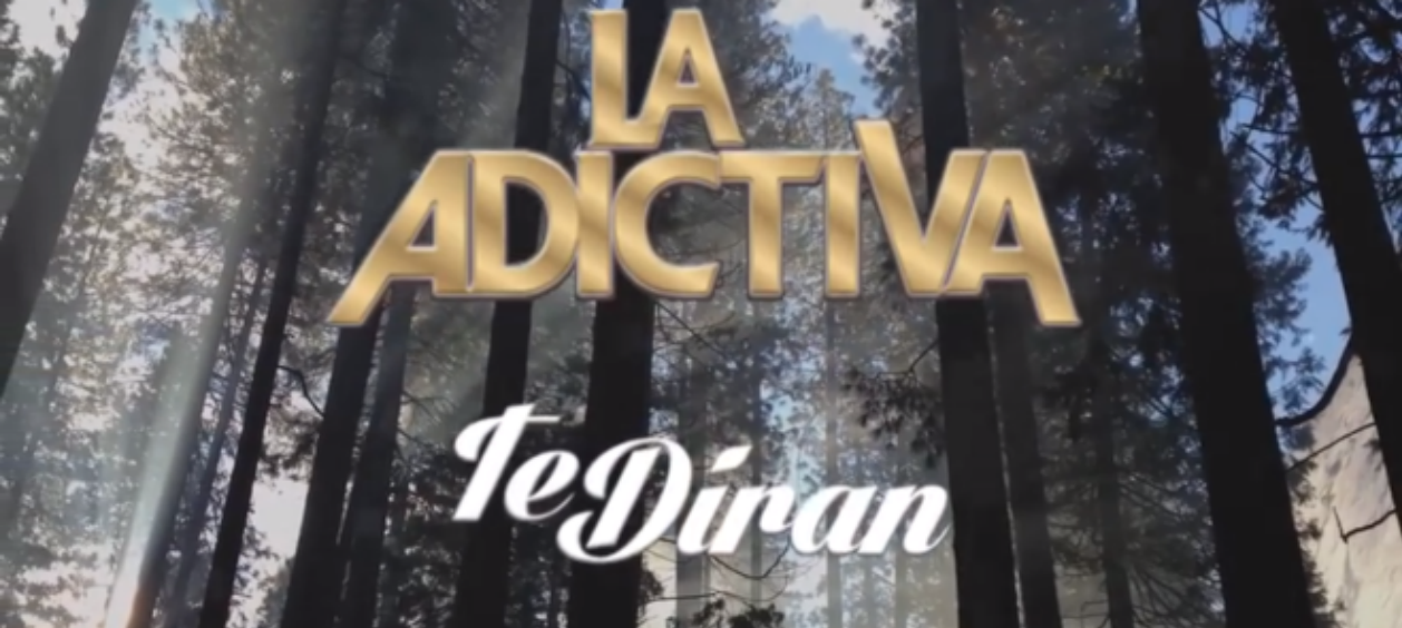 La Adictiva estrena el video #TEDIRAN