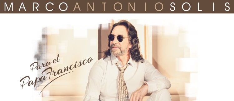 Marco Antonio Solis también le compone al Papa Francisco